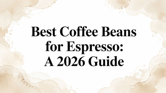 Best Coffee Beans for Espresso: A 2026 Guide