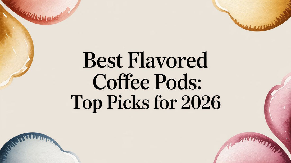 Best Flavored Coffee Pods: Top Picks for 2026