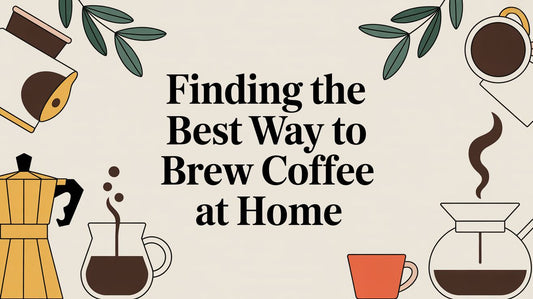 Finding the Best Way to Brew Coffee at Home