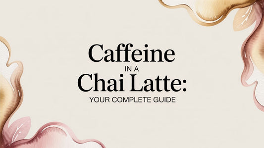 Caffeine in a Chai Latte: Your Complete Guide