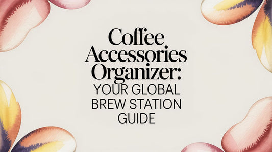 Coffee Accessories Organizer: Your Global Brew Station Guide