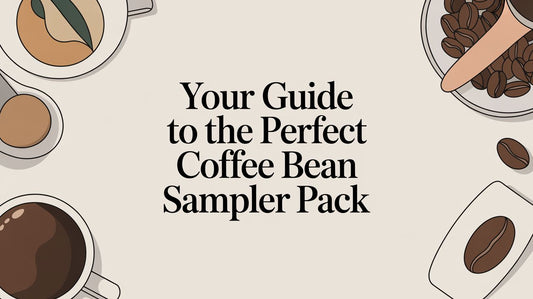 Your Guide to the Perfect Coffee Bean Sampler Pack