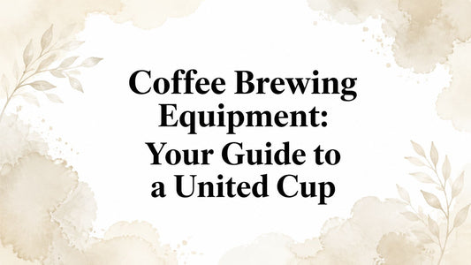 Coffee Brewing Equipment: Your Guide to a United Cup