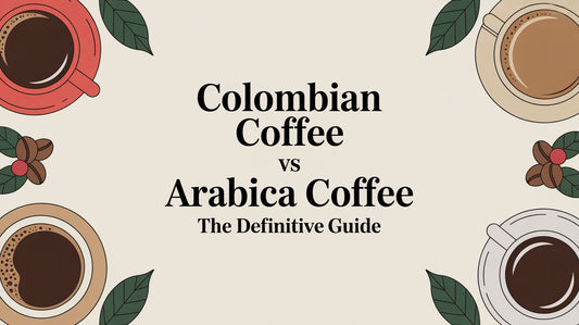 Colombian Coffee vs Arabica Coffee The Definitive Guide