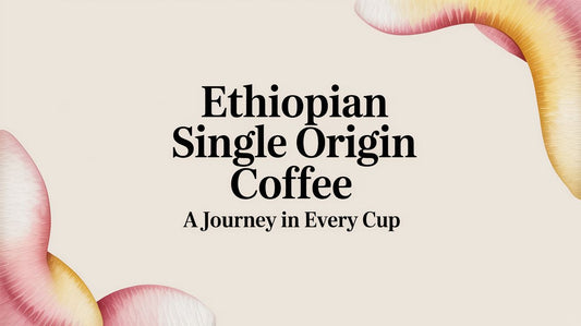 A Journey in Every Cup: The Ultimate Guide to Ethiopian Single Origin Coffee