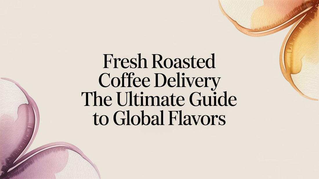 Fresh Roasted Coffee Delivery: A Uniting Force for Global Flavor