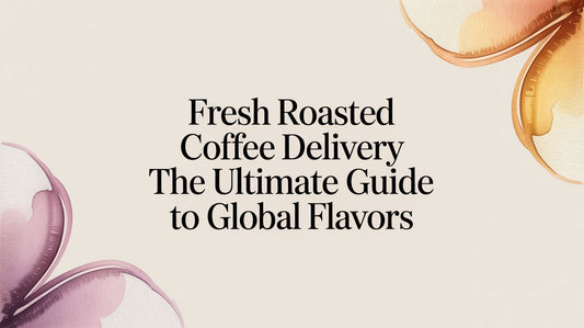 Fresh Roasted Coffee Delivery: A Uniting Force for Global Flavor