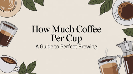 How Much Coffee Per Cup: A Guide to Perfect Brewing