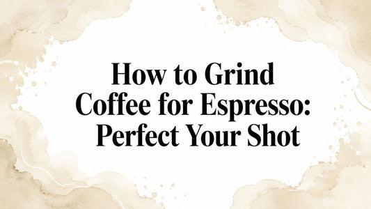 How to Grind Coffee for Espresso: Perfect Your Shot