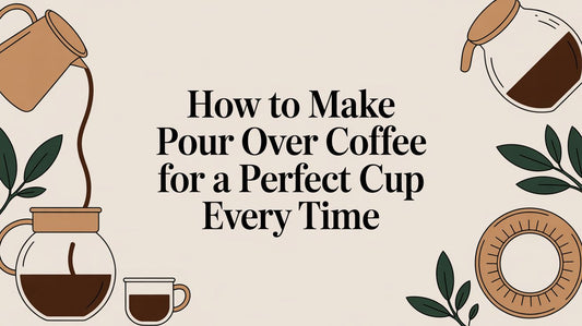 How to Make Pour Over Coffee for a Perfect Cup Every Time