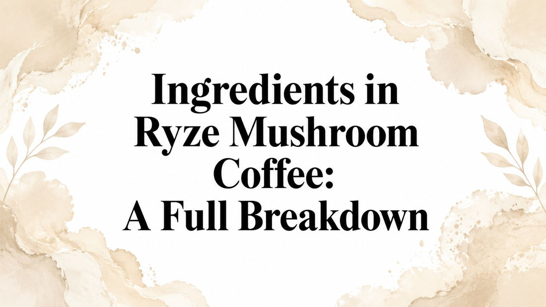 Ingredients in Ryze Mushroom Coffee: A Full Breakdown