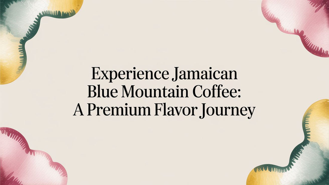 Experience jamaican blue mountain coffee: a premium flavor journey