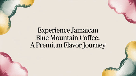 Experience jamaican blue mountain coffee: a premium flavor journey