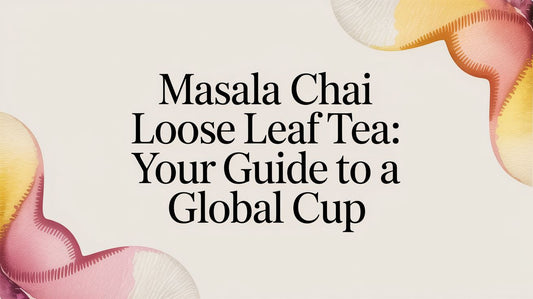 Masala Chai Loose Leaf Tea: Your Guide to a Global Cup