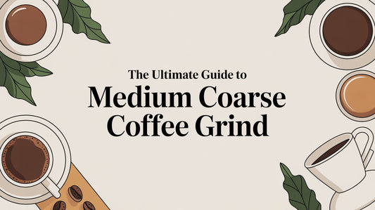 The Ultimate Guide to Medium Coarse Coffee Grind