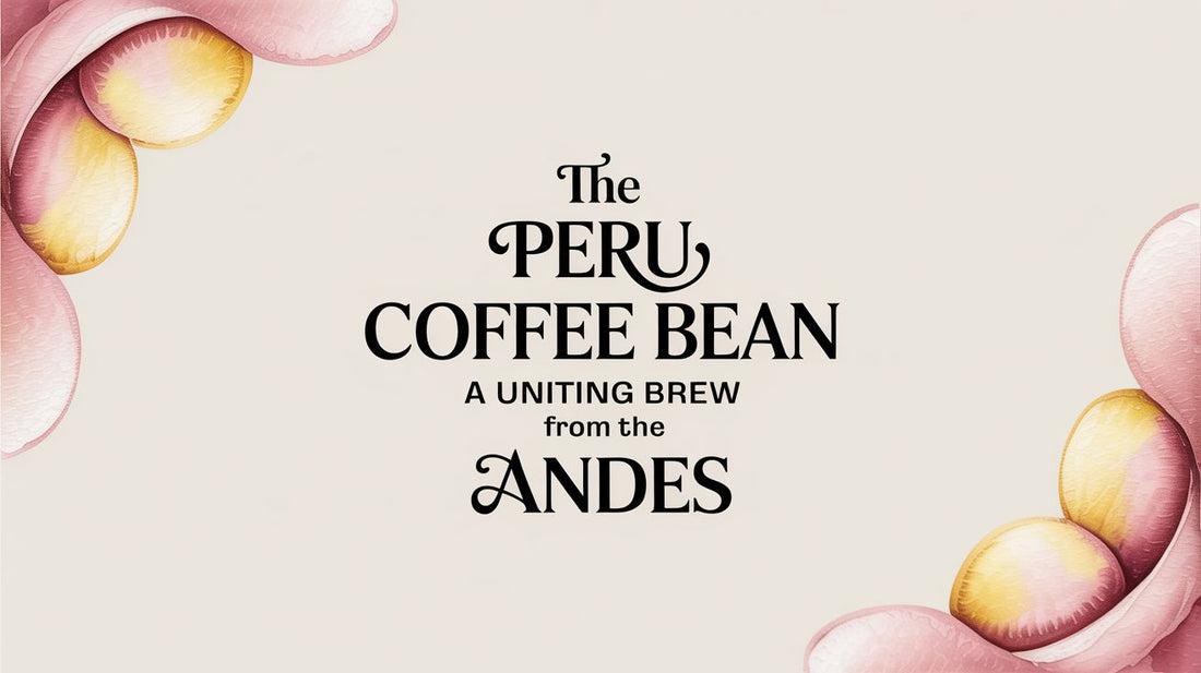 The Peru Coffee Bean: A Uniting Brew from the Andes