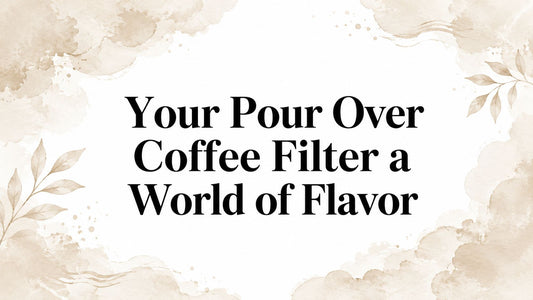 Your Pour Over Coffee Filter a World of Flavor