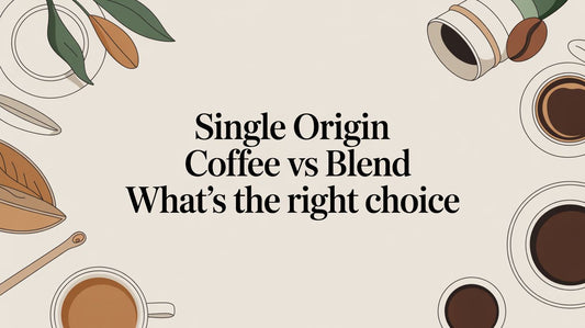 Single Origin Coffee vs Blend: What's the Right Choice?