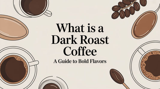 What Is a Dark Roast Coffee A Guide to Bold Flavors