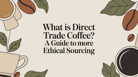 What Is Direct Trade Coffee? A Guide to More Ethical Sourcing