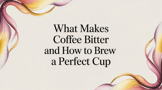 What Makes Coffee Bitter and How to Brew a Perfect Cup